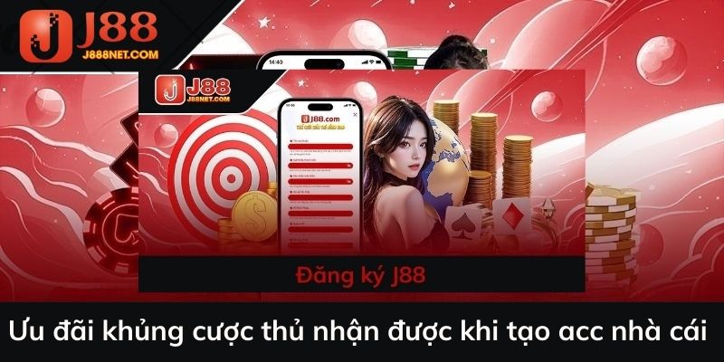 Ưu đãi khủng cược thủ nhận được khi tạo acc nhà cái