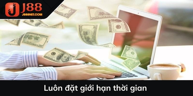 Luôn đặt giới hạn thời gian