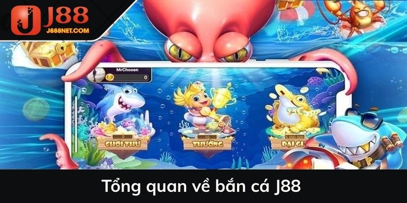 Tổng quan về bắn cá J88